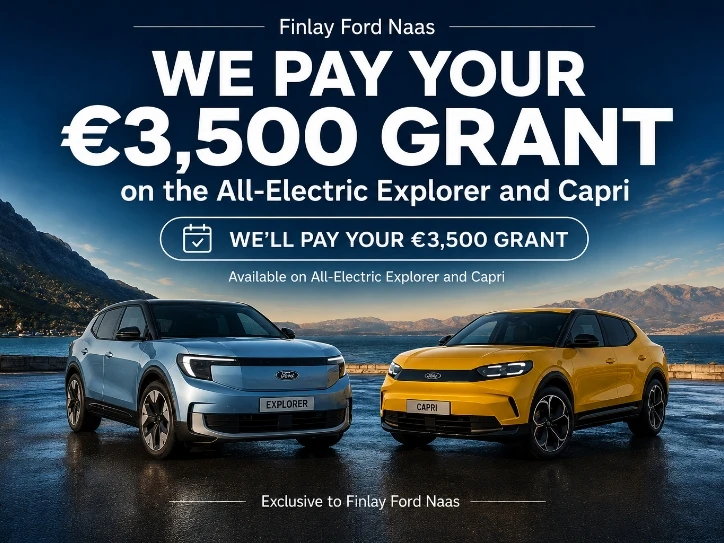 We pay your €3,500 grant on the Electric Explorer or Capri